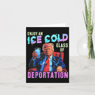 Ice Enjoy An Ice Cold Gl Of Deportation Card