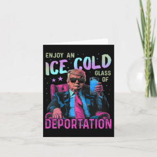 Ice Enjoy An Ice Cold Gl Of Deportation  Card