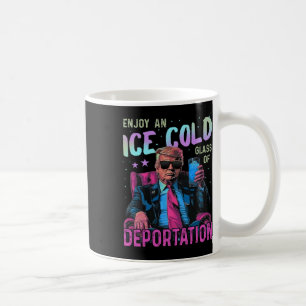 Ice Enjoy An Ice Cold Gl Of Deportation Coffee Mug