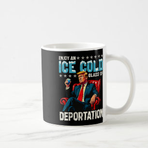 Ice Enjoy An Ice Cold Gl Of Deportation Coffee Mug