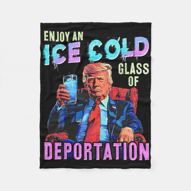 Ice Enjoy An Ice Cold Gl Of Deportation  Fleece Blanket (Front)