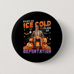 Ice Enjoy An Ice Cold Gl Of Deportation Funny Trum 6 Cm Round Badge
