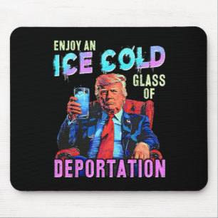 Ice Enjoy An Ice Cold Gl Of Deportation  Mouse Mat