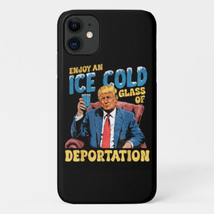 ICE Enjoy an Ice Cold Glass of Deportation iPhone 11 Case