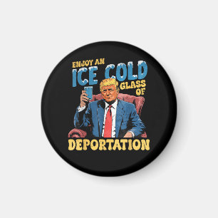 ICE Enjoy an Ice Cold Glass of Deportation Magnet