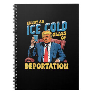 ICE Enjoy an Ice Cold Glass of Deportation Notebook