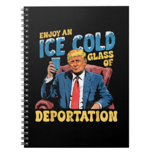 ICE Enjoy an Ice Cold Glass of Deportation  Notebook