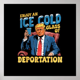 ICE Enjoy an Ice Cold Glass of Deportation Poster