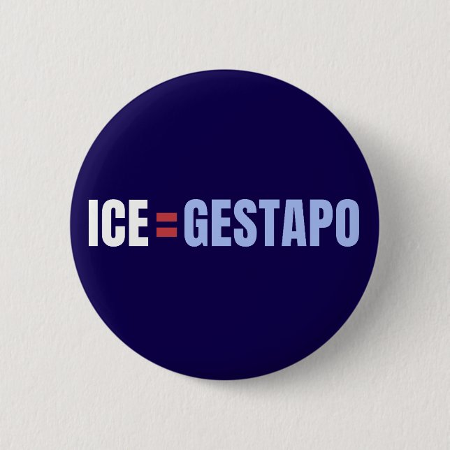 ICE Equals Gestapo Anti Trump 6 Cm Round Badge (Front)