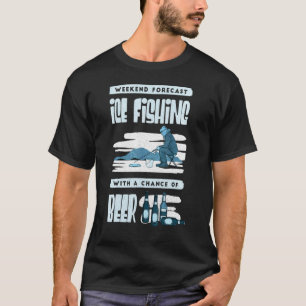 Ice Fisherman Frozen Lake Beer Fish Hole Ice Fish T-Shirt