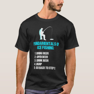 Ice Fishing Fisherman Be Alcohol Joke Pun T-Shirt