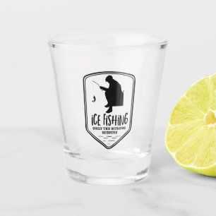 Ice Fishing Only The Strong Survive Winter Sports Shot Glass