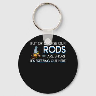 Ice Fishing Rods Short Freezing Out Here Key Ring