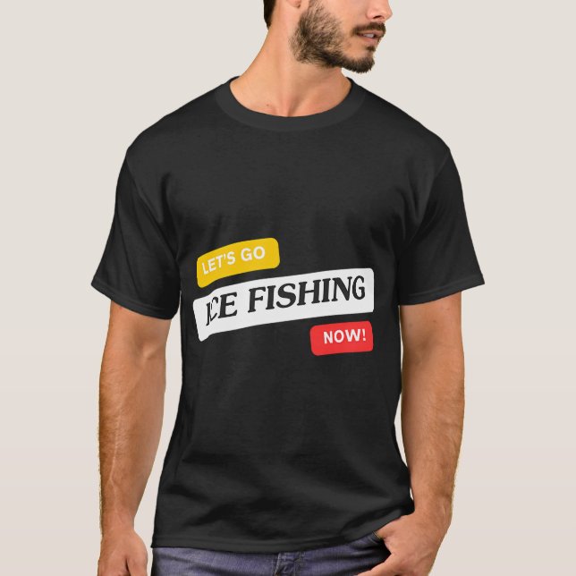 Ice Fishing T-Shirt (Front)