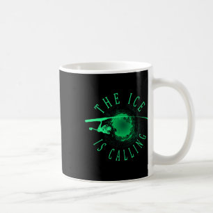 Ice Fishing - The Ice Is Calling - Ice Fisherman  Coffee Mug
