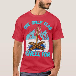 Ice Fishing The Only Flag I Kneel For Fisherman T-Shirt