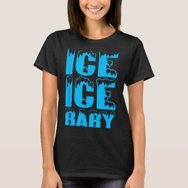 Ice Funny Ice Baby Family Couples Halloween Costum T-Shirt (Front)