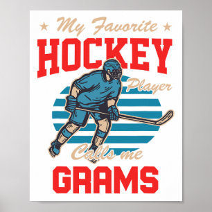 Ice Hocke My Favorite Hockey Player Calls Me Grams Poster