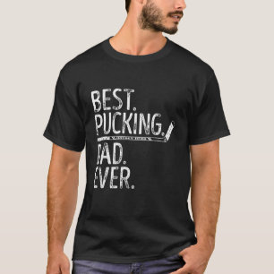 Ice Hockey Best Pucking Dad Ever Daddy Coach Fathe T-Shirt