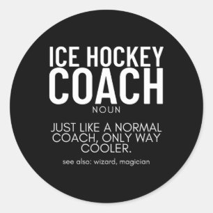 Ice Hockey Coach Definition Proud Funny Ice Hockey Classic Round Sticker