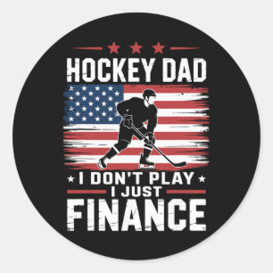 Ice Hockey Dad I Don't Play I Just Finance Classic Round Sticker