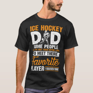 Ice Hockey Dad I Raised My Favourite Player T-Shirt
