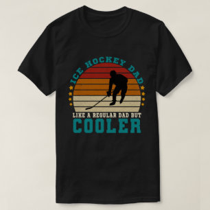 Ice Hockey Dad Like a Regular Dad But Cooler T-Shirt