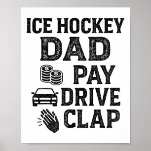 Ice Hockey Dad Pay Drive Clap Funny Dad Duties Fat Poster