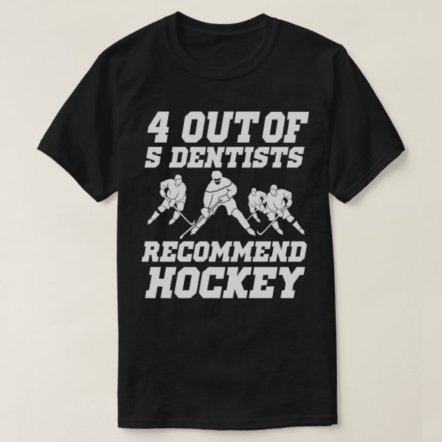 Ice Hockey Dentist Quote Gift I Funny Hockey Playe T-Shirt (Design Front)