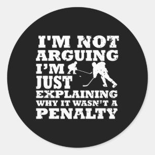 Ice Hockey Explaining It Wasn't A Penalty Funny Classic Round Sticker
