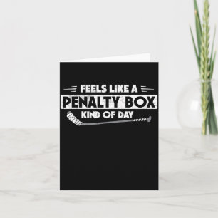Ice Hockey Feels Like A Penalty Box Kind Of Day Fu Card