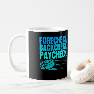 Ice Hockey Forecheck Backcheck Paycheck Player Coffee Mug