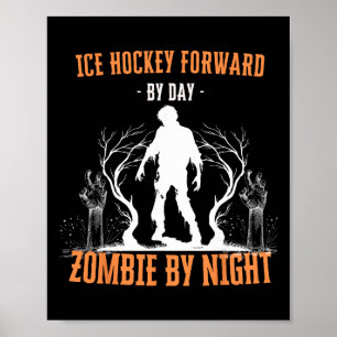 Ice Hockey Forward By Day Zombie By Night Funny Ha Poster