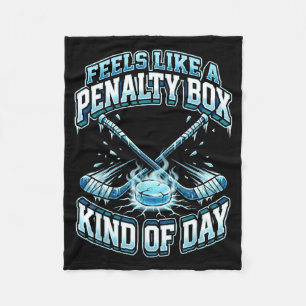 Ice Hockey Funny Feels Like A Penalty Box Kind Of  Fleece Blanket