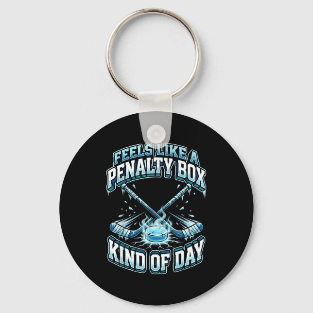 Ice Hockey Funny Feels Like A Penalty Box Kind Of  Key Ring (Front)