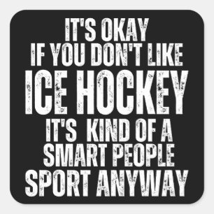 ICE HOCKEY FUNNY QUOTES SQUARE STICKER