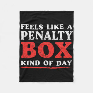 Ice Hockey Goalie Feels Like A Penalty Box Kind Of Fleece Blanket