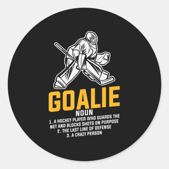 Ice Hockey Goalie Fun Definition for all Player  Classic Round Sticker (Front)
