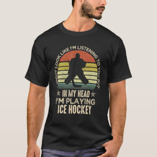 Ice Hockey Goalie Funny Saying I Might Look I'm Li T-Shirt