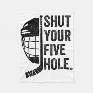 Ice Hockey Goalie Funny Shut Your Five Hole  Fleece Blanket
