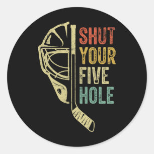 Ice Hockey Goalie Funny Shut Your Five Hole Retro Classic Round Sticker
