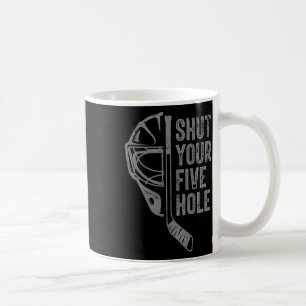 Ice Hockey Goalie Funny Shut Your Five Hole Retro Coffee Mug