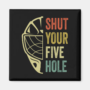Ice Hockey Goalie Funny Shut Your Five Hole Retro Magnet