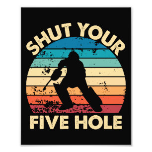 Ice Hockey Goalie Funny Shut Your Five Hole Retro Photo Print