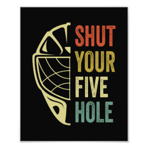 Ice Hockey Goalie Funny Shut Your Five Hole Retro Photo Print