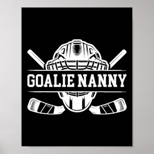 Ice Hockey Goalie Nanny Of A Hockey Keeper Nanny G Poster