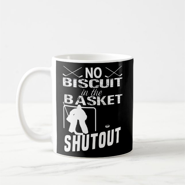 Ice Hockey Goalie No Biscuit In The Basket Shutout Coffee Mug (Left)