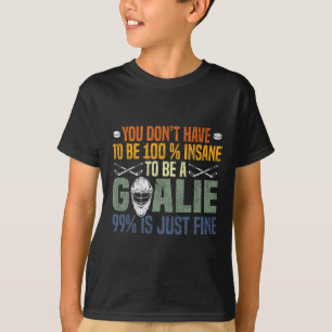Ice Hockey Goalie Vintage Goalkeeper Retro You Don T-Shirt