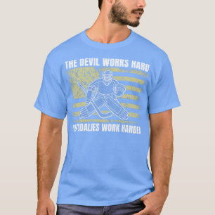 Ice Hockey Goalies Work Harder Goaltender Funny T-Shirt