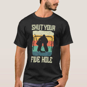 Ice Hockey Goalkeeper Goaltender Shut Your Five H T-Shirt